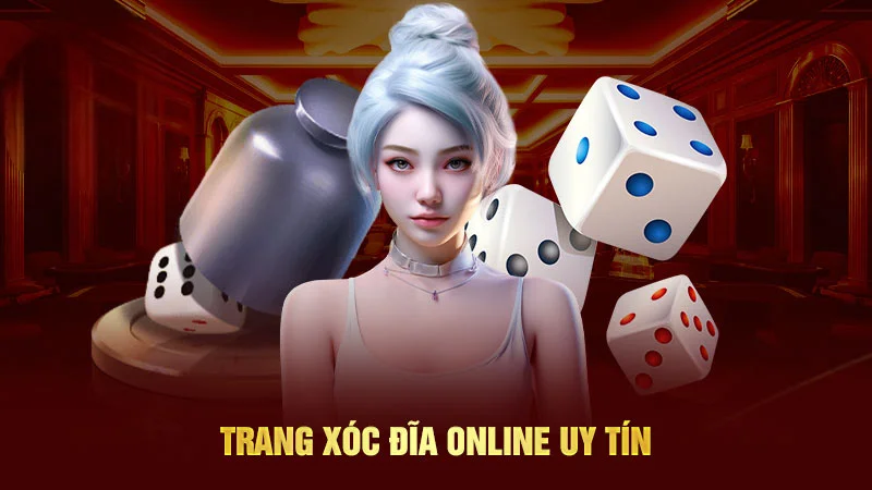 Xóc đĩa online uy tín